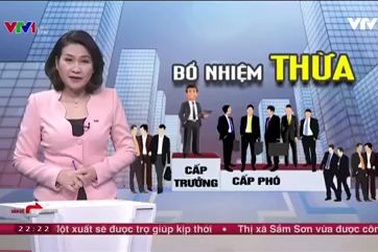 Giải pháp nào để ngăn chặn tình trạng bổ nhiệm thừa cán bộ?