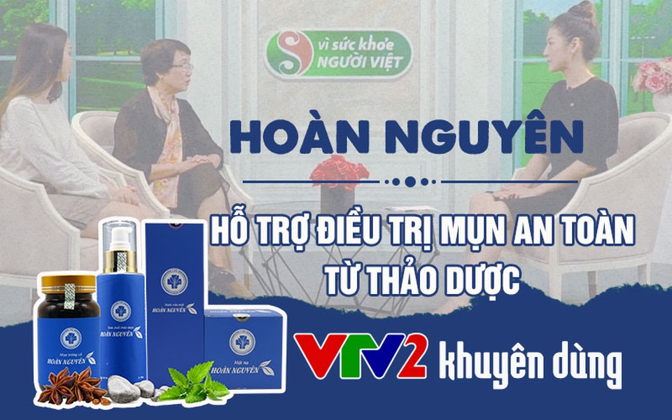 Mụn trứng cá Hoàn Nguyên - Giải pháp giảm mụn được VTV2 khuyên dùng - 1 Mụn trứng cá Hoàn Nguyên - Giải pháp giảm mụn được VTV2 khuyên dùng - 1