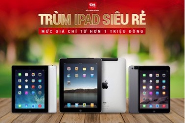 Ipad chính hãng giá chỉ từ 1 triệu, chuyện có thật ngay giữa lòng Hà Nội