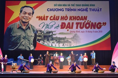 Quảng Bình: Hát câu hò khoan, nhớ về Đại tướng Võ Nguyên Giáp