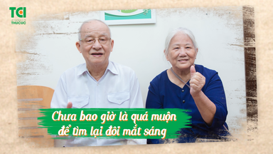 Chưa bao giờ là quá muộn để tìm lại đôi mắt sáng