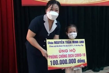 Bé gái 5 tuổi dùng 100 triệu tiền tiết kiệm ủng hộ quỹ phòng, chống dịch