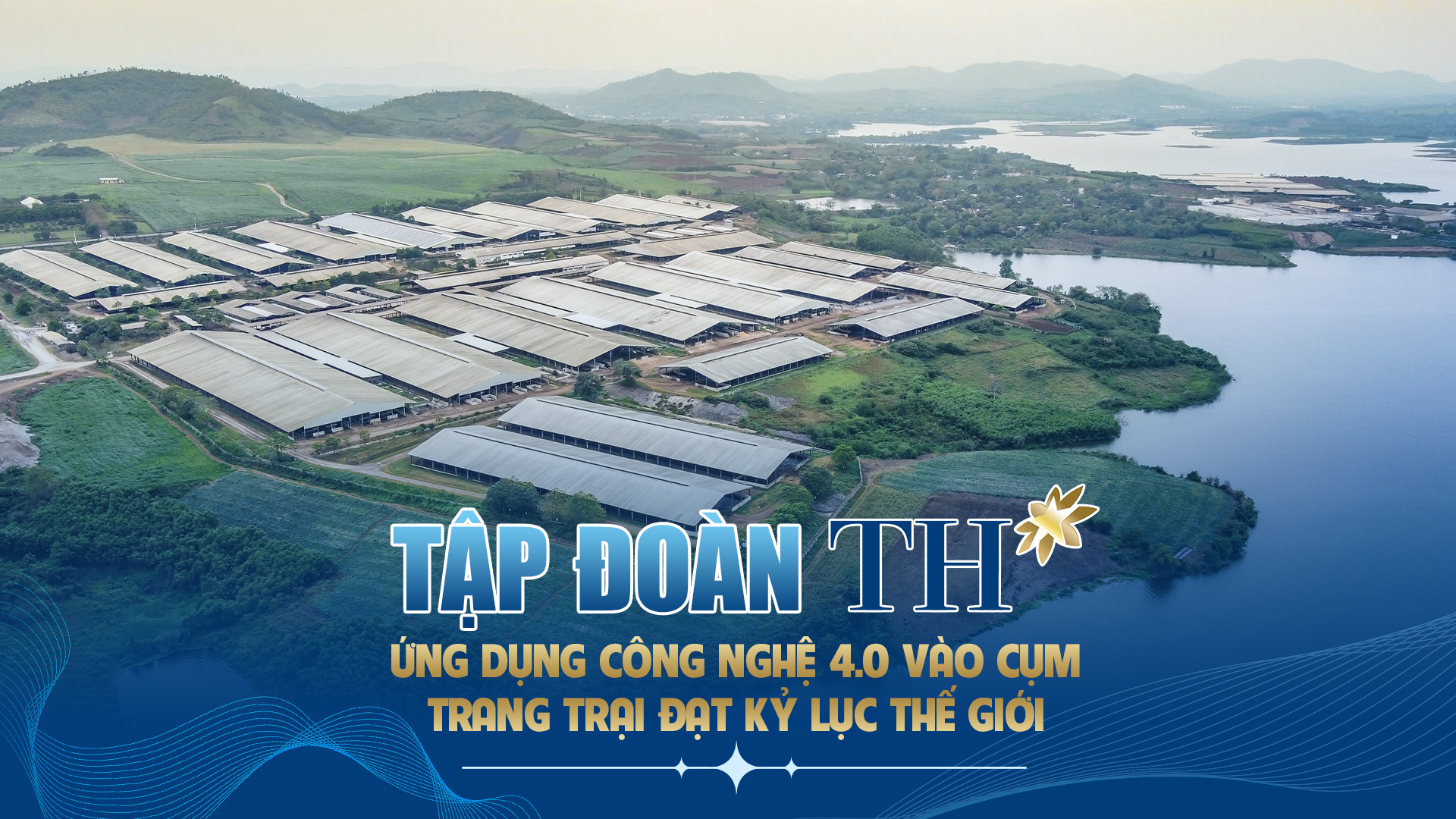 Tập đoàn TH: Ứng dụng công nghệ 4.0 vào cụm trang trại đạt kỷ lục thế giới