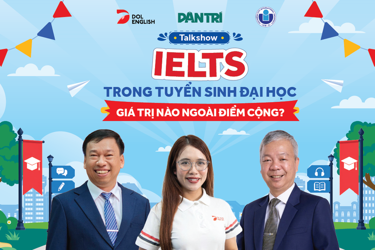 Talkshow: "IELTS trong tuyển sinh đại học: Giá trị nào ngoài điểm cộng?"