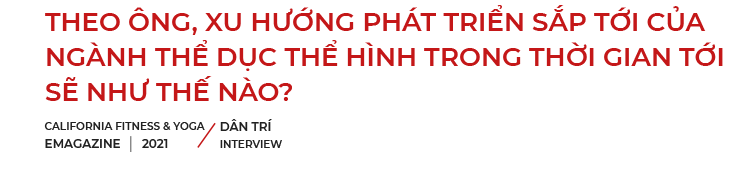 CEO của California Fitness Yoga: Xe có thể thay mới nhưng cơ thể của bạn thì không - 11 CEO của California Fitness Yoga: Xe có thể thay mới nhưng cơ thể của bạn thì không - 11