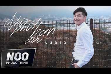Noo Phước Thịnh - Như Phút Ban Đầu