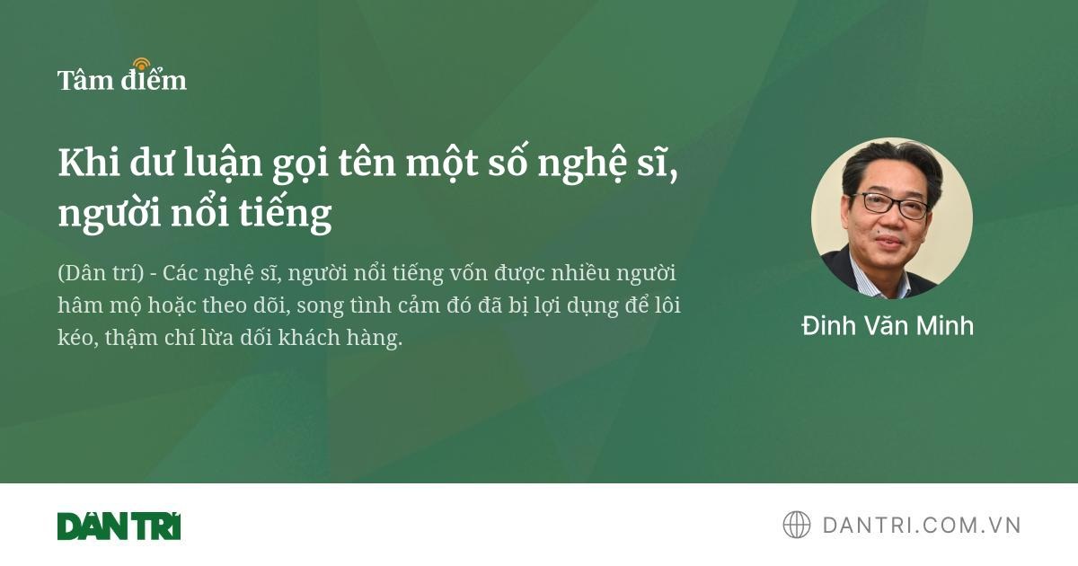Khi dư luận gọi tên một số nghệ sĩ, người nổi tiếng