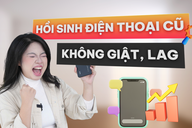 3 mẹo giúp điện thoại cũ chạy mượt lại chỉ sau 1 phút