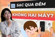 Sạc điện thoại qua đêm thế nào để không hại máy?