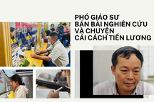 Vụ Phó giáo sư bán bài nghiên cứu: Tiền lương chuyên gia không đủ sống?