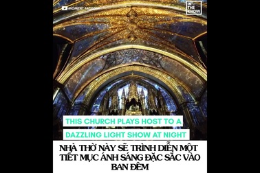 Mãn nhãn “bản giao hưởng” ánh sáng bên trong thánh đường hàng trăm tuổi