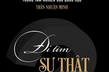Đình chỉ phát hành sách “Đi tìm sự thật” của tác giả Trần Nhuận Minh