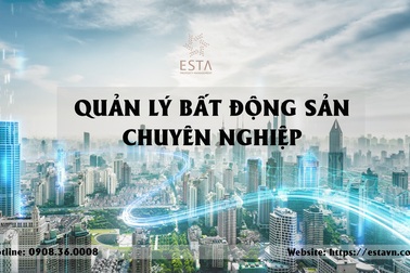 Quản lý bất động sản thương mại chuyên nghiệp - hiệu quả tại ESTA