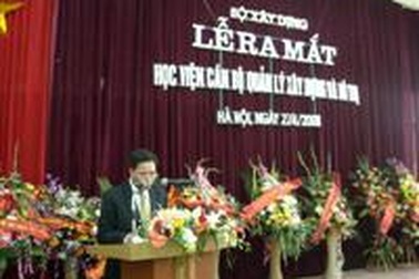 Ra mắt Học viện Cán bộ quản lý xây dựng và đô thị