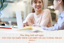 Học tiếng Anh mỗi ngày: 29 câu tường thuật dễ gặp nhất