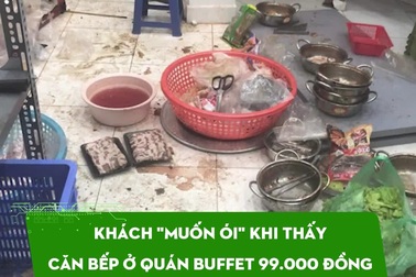 Khách "muốn ói" khi thấy căn bếp ở quán buffet 99.000 đồng tại Hà Nội