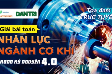 Giải bài toán nhân lực ngành cơ khí trong kỷ nguyên 4.0