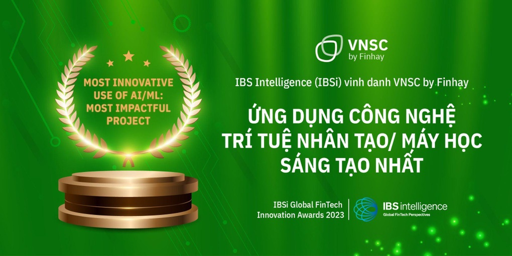 VNSC by Finhay nhận giải thưởng công nghệ toàn cầu IBSi về ứng dụng AI/ML sáng tạo - 1 VNSC by Finhay nhận giải thưởng công nghệ toàn cầu IBSi về ứng dụng AI/ML sáng tạo - 1