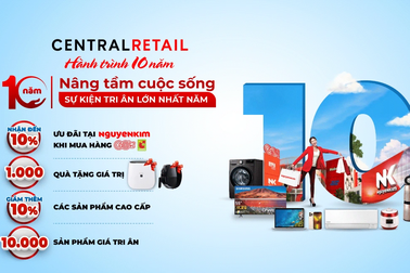 Nguyễn Kim tung hàng nghìn ưu đãi hòa nhịp tri ân 10 năm Central Retail VN