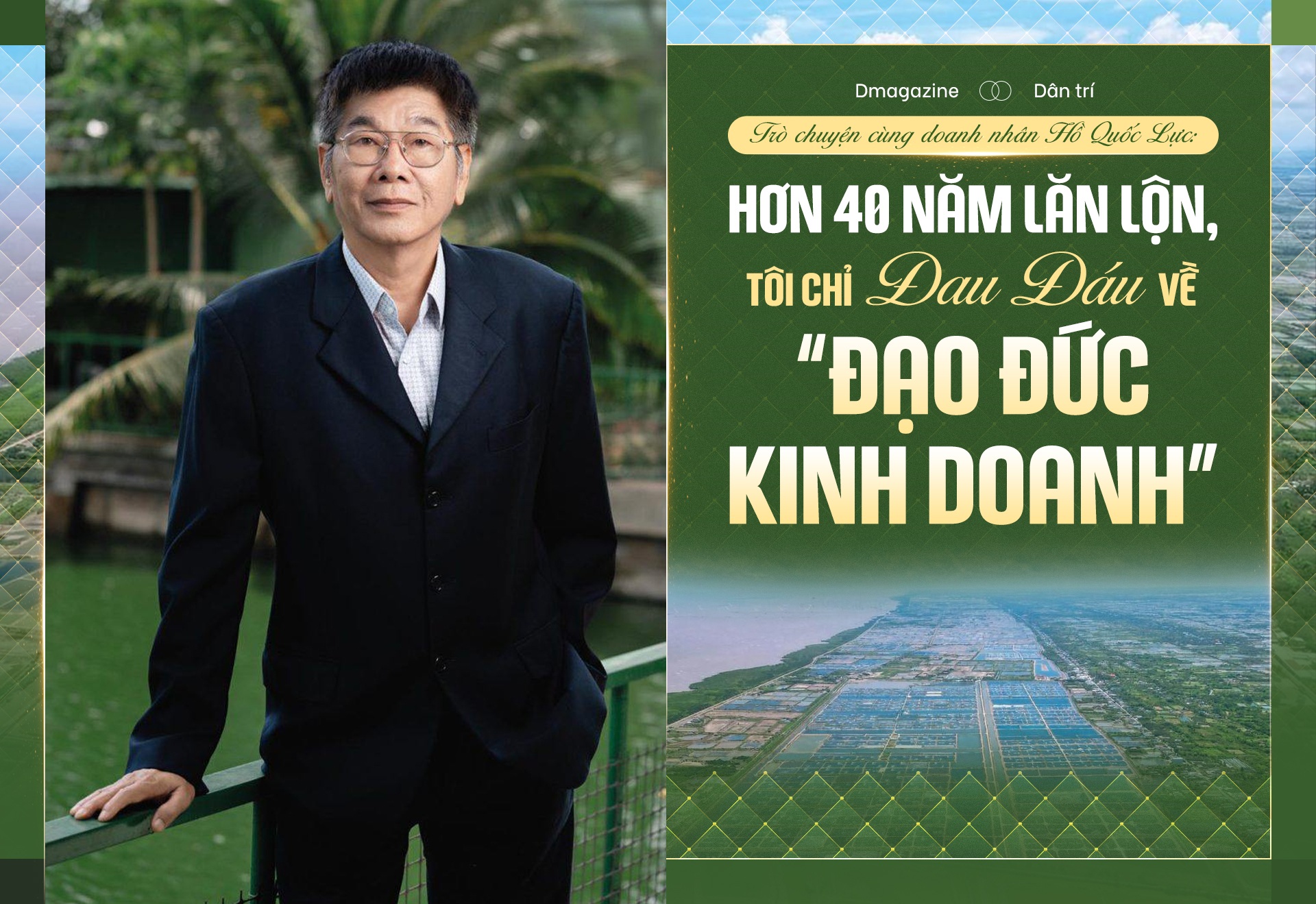 Hơn 40 năm lăn lộn, tôi chỉ đau đáu về “đạo đức kinh doanh”