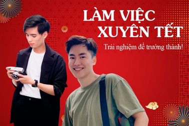 Bạn trẻ làm việc xuyên Tết: Trải nghiệm để trưởng thành