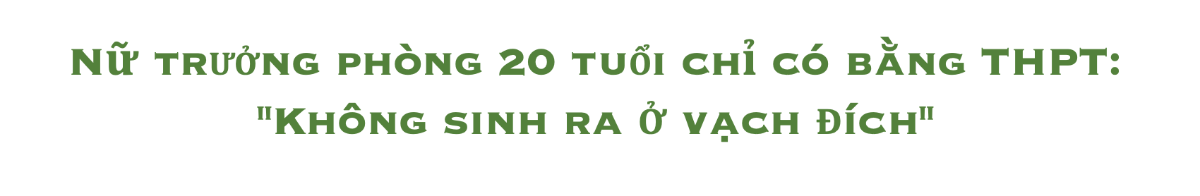 Nữ trưởng phòng 20 tuổi chỉ có bằng THPT: Không sinh ra ở vạch đích - 1 Nữ trưởng phòng 20 tuổi chỉ có bằng THPT: Không sinh ra ở vạch đích - 1