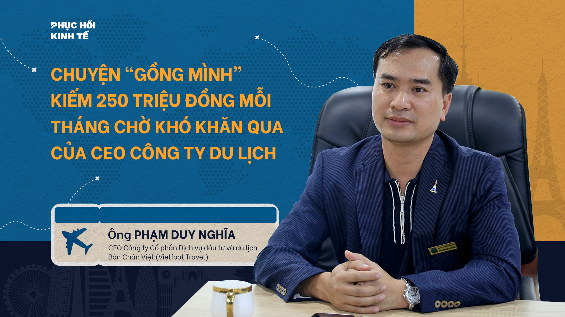 CEO du lịch kể chuyện gồng mình kiếm 250 triệu đồng/tháng chờ dịch qua