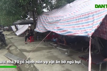 Người nhà F0 vạ vật ăn bờ, ngủ lán