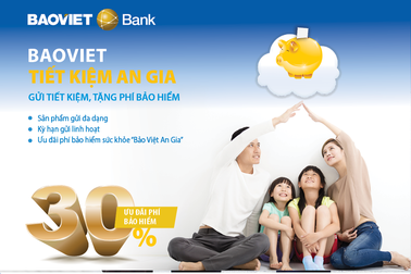 BAOVIET Tiết kiệm An gia – Gửi tiết kiệm tặng phí bảo hiểm