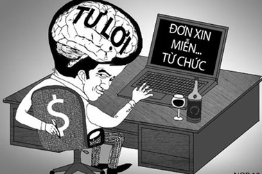 Còn tư lợi, không thể từ chức