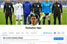 Mọc lên hàng trăm trang Facebook giả mạo trọng tài người Uzbekistan