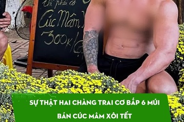 Sự thật hai chàng trai cơ bắp 6 múi bán cúc mâm xôi Tết gây sốt ở Đồng Nai