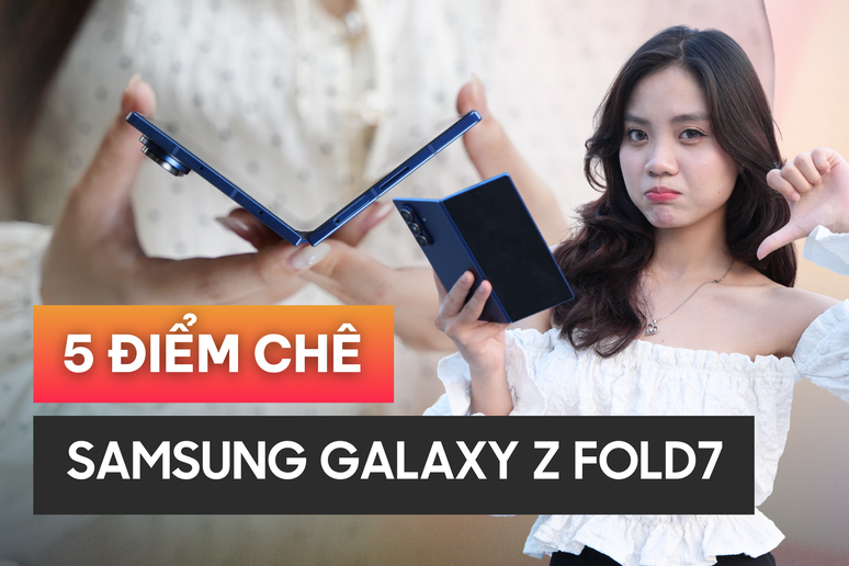Galaxy Z Fold 7 gây ấn tượng nhưng vẫn chưa hoàn hảo vì những điểm này