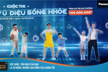 Vũ điệu sống khỏe Panasonic - Giải thưởng khủng lên tới 100 triệu đồng
