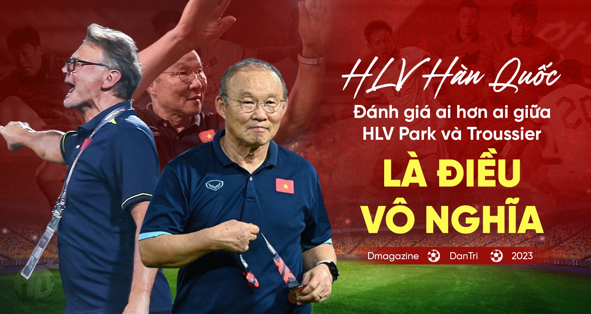 HLV Hàn Quốc: "Đánh giá ai hơn ai giữa HLV Park và Troussier là vô nghĩa"