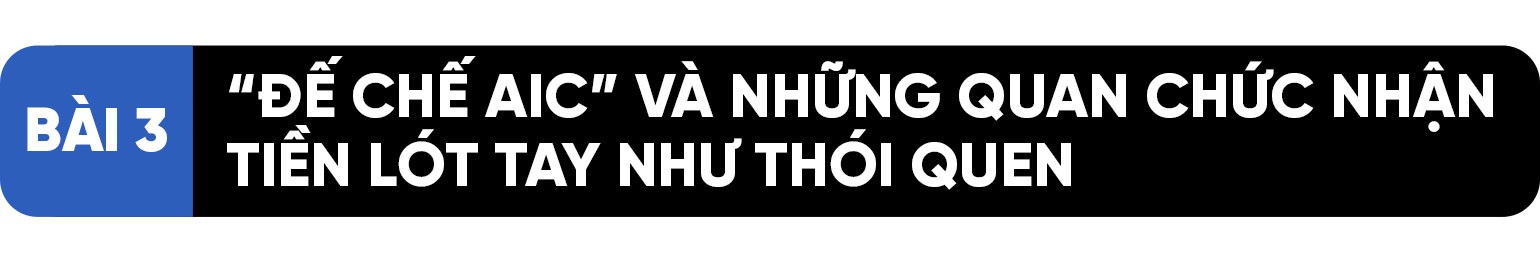 Bài 3: Đế chế AIC và những quan chức nhận tiền lót tay như thói quen - 1 Bài 3: Đế chế AIC và những quan chức nhận tiền lót tay như thói quen - 1
