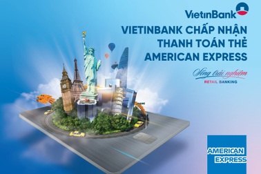 Hợp tác cùng American Express, VietinBank mở rộng quy mô chấp nhận thẻ tại Việt Nam