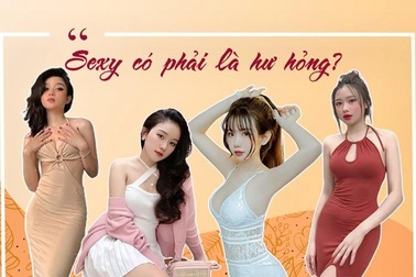 Hội gái xinh gợi cảm nói gì trước quan niệm "mặc sexy là hư hỏng"?
