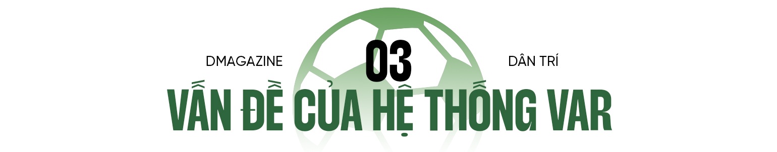 Câu chuyện chấm đen trên tờ giấy trắng của VAR và bài học cho V-League - 12 Câu chuyện chấm đen trên tờ giấy trắng của VAR và bài học cho V-League - 12