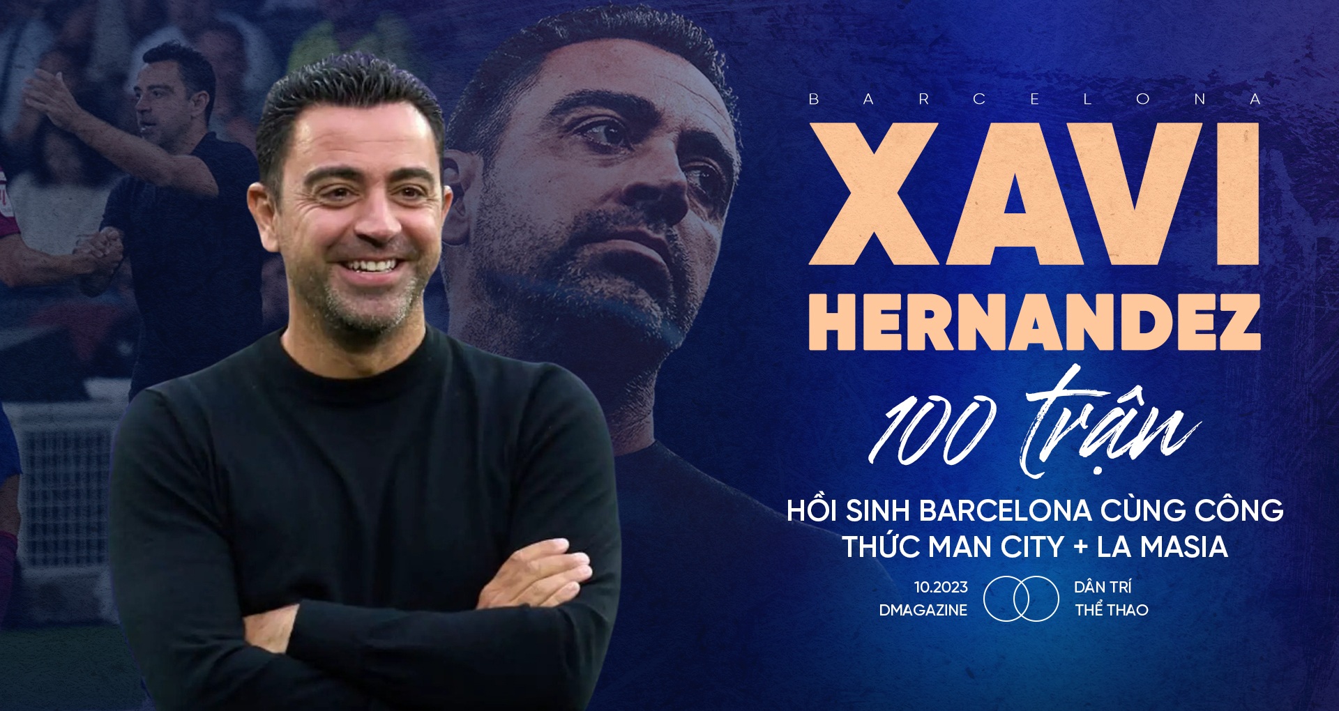 Xavi Hernandez: 100 trận hồi sinh Barca cùng công thức Man City + La Masia