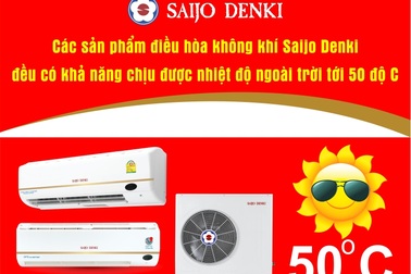 Điều hoà cao cấp SAIJO DENKI chịu nhiệt kỉ lục tới 50 độ C