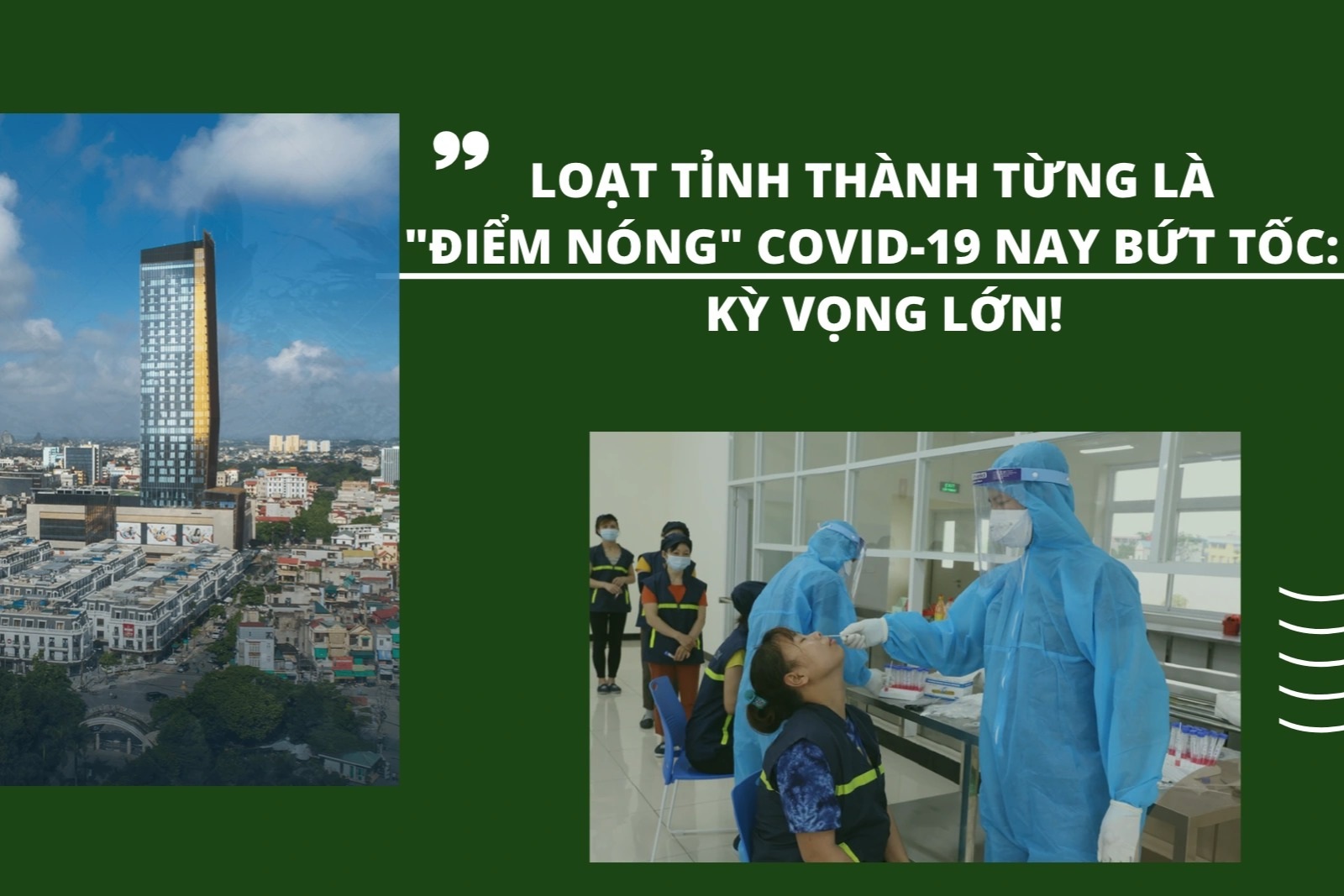 Loạt tỉnh thành từng là "điểm nóng" Covid-19 nay bứt tốc: Kỳ vọng lớn!