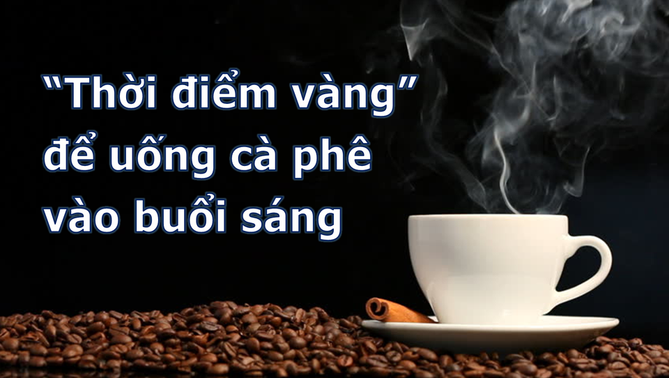 Đâu là thời điểm tối ưu trong ngày để uống cà phê? - 1 Đâu là thời điểm tối ưu trong ngày để uống cà phê? - 1