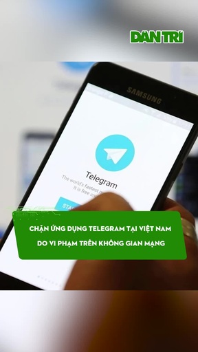 Chặn ứng dụng Telegram tại Việt Nam do vi phạm trên không gian mạng