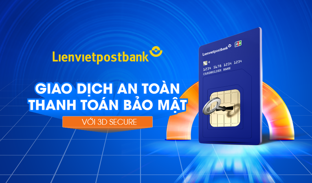 Lienvietpostbank tăng cường bảo mật giao dịch trực tuyến với 3D-Secure 2.0 - 1 Lienvietpostbank tăng cường bảo mật giao dịch trực tuyến với 3D-Secure 2.0 - 1
