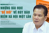 Những bài học "để đời" về rút bảo hiểm xã hội một lần