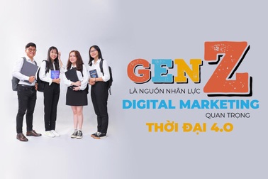 GenZ là nguồn nhân lực Digital Marketing quan trọng thời đại 4.0