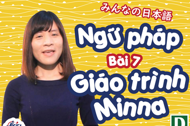 Học tiếng Nhật: Tổng hợp kiến thức ngữ pháp bài 7 giáo trình Minna no Nihongo