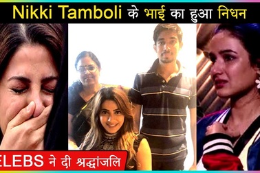 Anh của Nikki Tamboli chết vì Covid-19