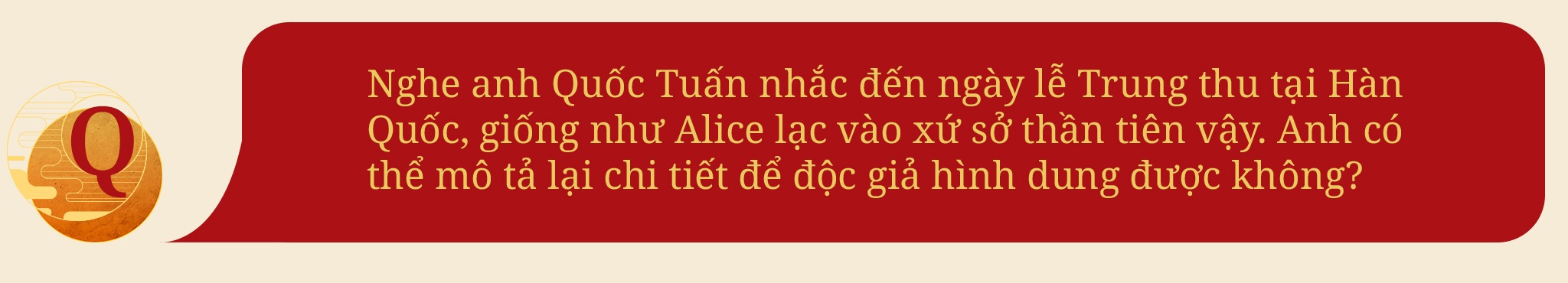 Nghệ sĩ Quốc Tuấn: Ước gia đình có trẻ nhỏ được tận hưởng một ngày Trung thu trọn vẹn - 5